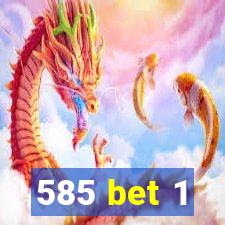 585 bet 1